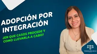 Adopción por integración. ¿En qué consiste y como llevarla a cabo?