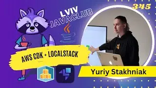 Lviv JavaClub [Event 345] Aws cdk + LocalStack by Yuriy Stakhniak