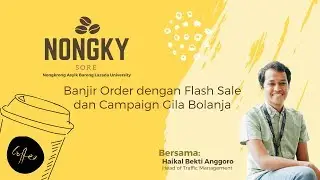 NONGKY #3 - Banjir Order dengan Flash Sale & Campaign Gila Bolanja