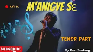 M'ANIGYE SE BY OSEI BOATENG Tenor Part