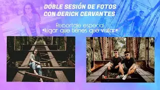 DOBLE SESIÓN DE FOTOS CON DERICK CERVANTES – reportaje especial *lugar que tienes que visitar*