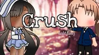 ||Crush|| Gacha club music video || Harlet Flamez ||