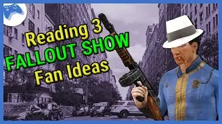 Fallout Talk - Reading 3 of YOUR show ideas