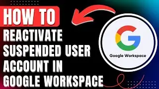 How to Reactivate Suspended User Account in Google Workspace Easily 2026