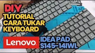 DIY | TUTORIAL CARA TUKAR KEYBOARD LAPTOP LENOVO IDEAPAD S145-14IWL
