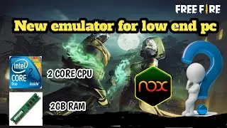 New emulator for low end pc | 2 core cpu , no graphics card | freefire | Nox player