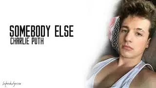 Charlie Puth -Somebody Else ( Lyrics )
