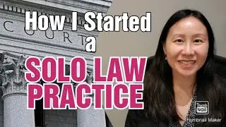 How I Started a SOLO LAW PRACTICE: Attorney Starting a Small Law Firm Tips
