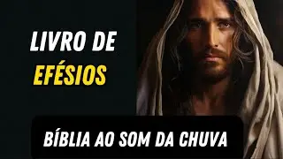 Efésios Bênçãos Espirituais em Cristo (Narração Bíblica Completa). #Efésios #biblia #narraçãobiblica
