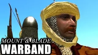 The Last Sarranids - Mount and Blade Warband Episode 103