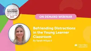 Befriending Distractions in the Young Learner Classroom by Sarah Hillyard