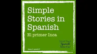 Simple Stories in Spanish: El primer Inca