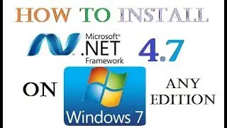 How to Install MS.NET 4.7 on Windows 7