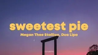Megan Thee Stallion, Dua Lipa - Sweetest Pie (Lyrics)