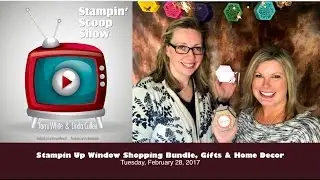 The Stampin Scoop Show Episode 30 - Stampin Up Window Shopping Bundle, Gifts and Home Decor