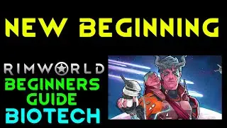 NEW BEGINNING - Rimworld Biotech 1.4 BEGINNERS GUIDE Ep 01