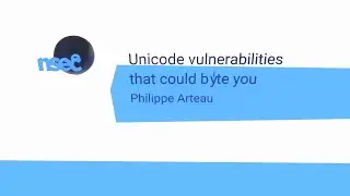 NorthSec 2020  –  Philippe Arteau – Unicode vulnerabilities that could byͥte you