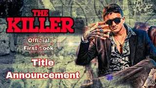 The Killer | Title Announcement | First Look | VK Film BD