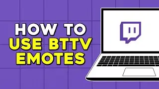 How to Use BTTV Emotes on Twitch (Easiest Way)