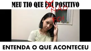 Meu tio que foi positivo.