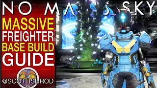 Massive Freighter Base Build Guide & Tour - No Man's Sky Update 2024 - NMS Scottish Rod