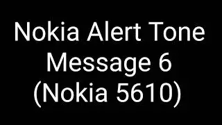 Nokia Alert Tone - Message 6 (Nokia 5610)