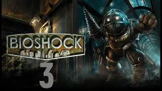 Bioshock-прохождение на русском #3(Без комментариев)