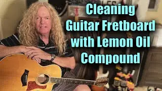Cleaning guitar fretboard with Lemon Oil Compound.