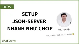 JSON Server 02 - Setup json-server nhanh như chớp 🤣