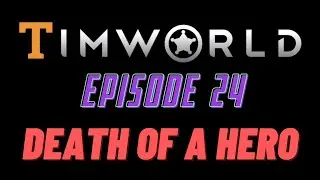 Let's Play RimWorld Episode 24: Death of a Hero
