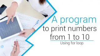 A program to print numbers from 1 to 10 by using for loop.