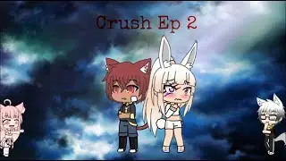 Crush | Ep 2 | Gacha Series