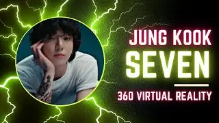 Seven - Jungkook 360 VR