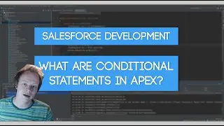 Salesforce Apex Master Class (Ep. 26) - What are Conditional Statements (If/Else) In Apex