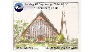 Berg-en-Dal Kerk, Sondag, 01 Sept 2024, Dr. Stephan van der Watt