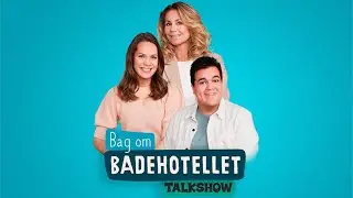 Bag om BADEHOTELLET – Et talkshow ud over det sædvanlige