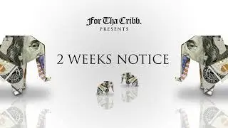 For Tha Crib presents: Two Week Notice intro #MadeByRobbyCee