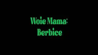 Woie Mama - Berbice