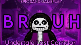 BRUH! A Decent Character?! Undertale Last Corridor Gameplay