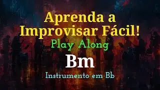 Improvisação na Escala Bm | Play Along para Instrumento em Bb (Fácil e Divertido)