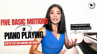 The 5 Basic Motions Of Piano Techniques For Effortless Playing I Beginners to Advanced Pianists