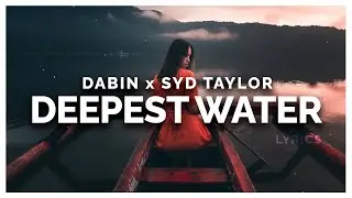 Dabin - Deepest Water (Lyrics) feat. Syd Taylor