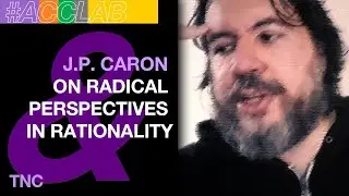 J.P Caron on Radical Perspectives in Rationality