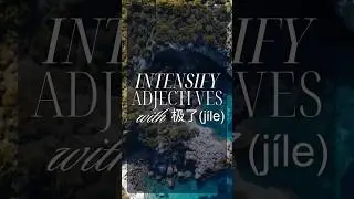 Mastering Intermediate Chinese Grammar: Intensifying Adjectives with 极了 (jíle)