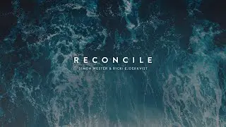 Reconcile - Simon Wester & Ricki Ejdervist