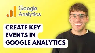 How to Create Key Events in Google Analytics [2026 Full Guide]