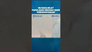 IBU MUDA BEJAT Paksa 2 Bocah Hubungan Intim & Paksa Anak Perempuan Perbesar Payudara Pakai Alat