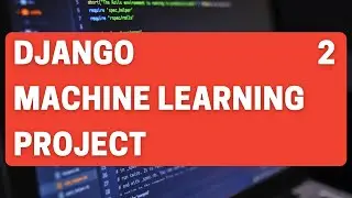 Build A Simple Machine Learning Web Application with Django | Part 2
