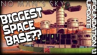 BIGGEST BASE IN NO MANS SKY FOUNDATION UPDATE 1.1 ??? | HUGE BASE BUILDING