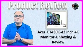 Acer  ET430K 43 inch 4K Monitor Unboxing & Review